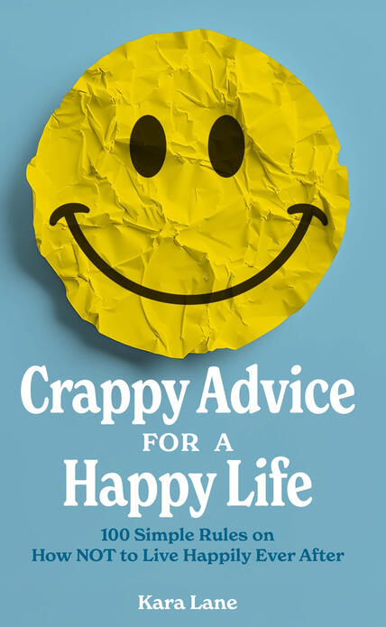 Book cover for Crappy Advice for a Happy Life by Kara Lane